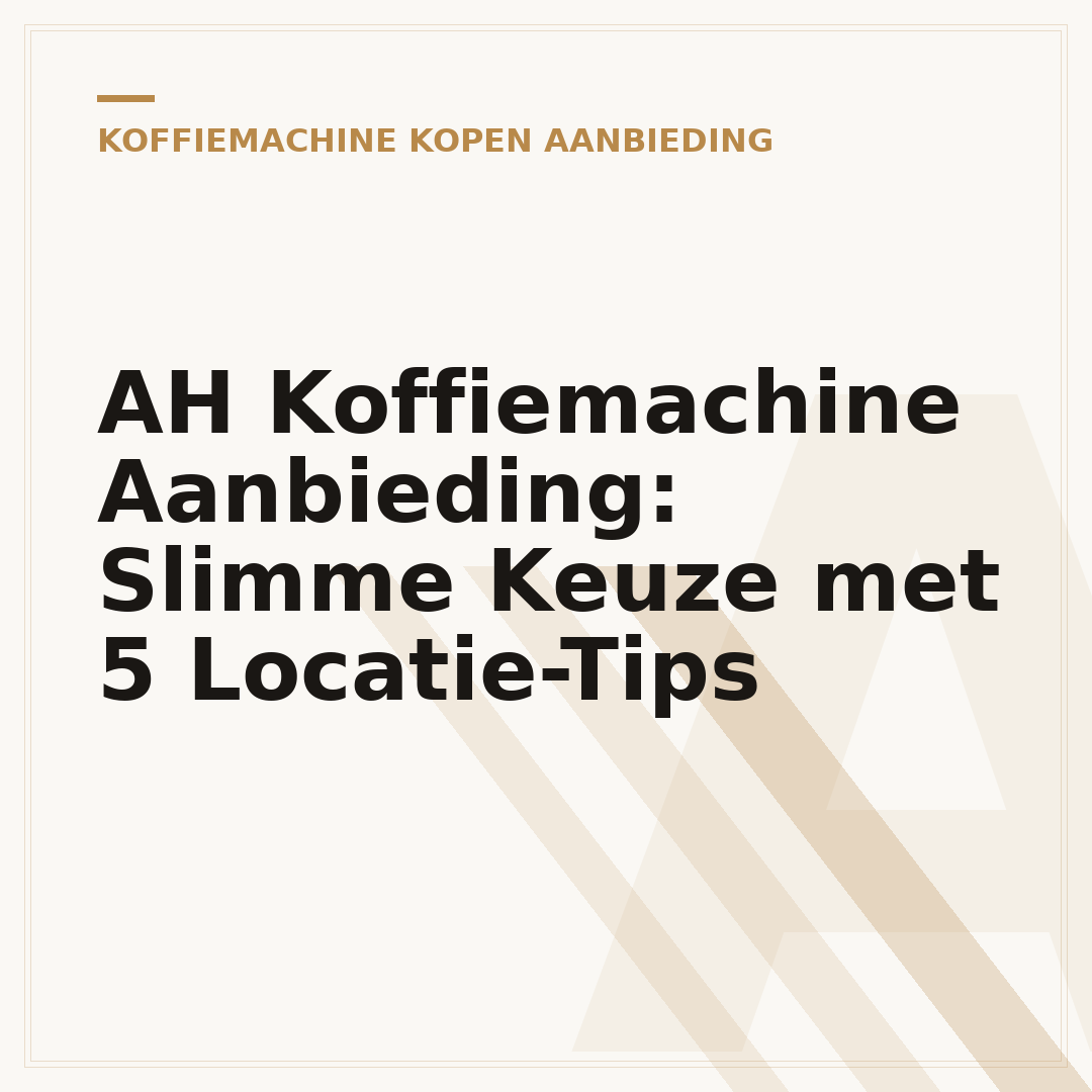 AH Koffiemachine Aanbieding: Slimme Keuze met 5 Locatie-Tips
