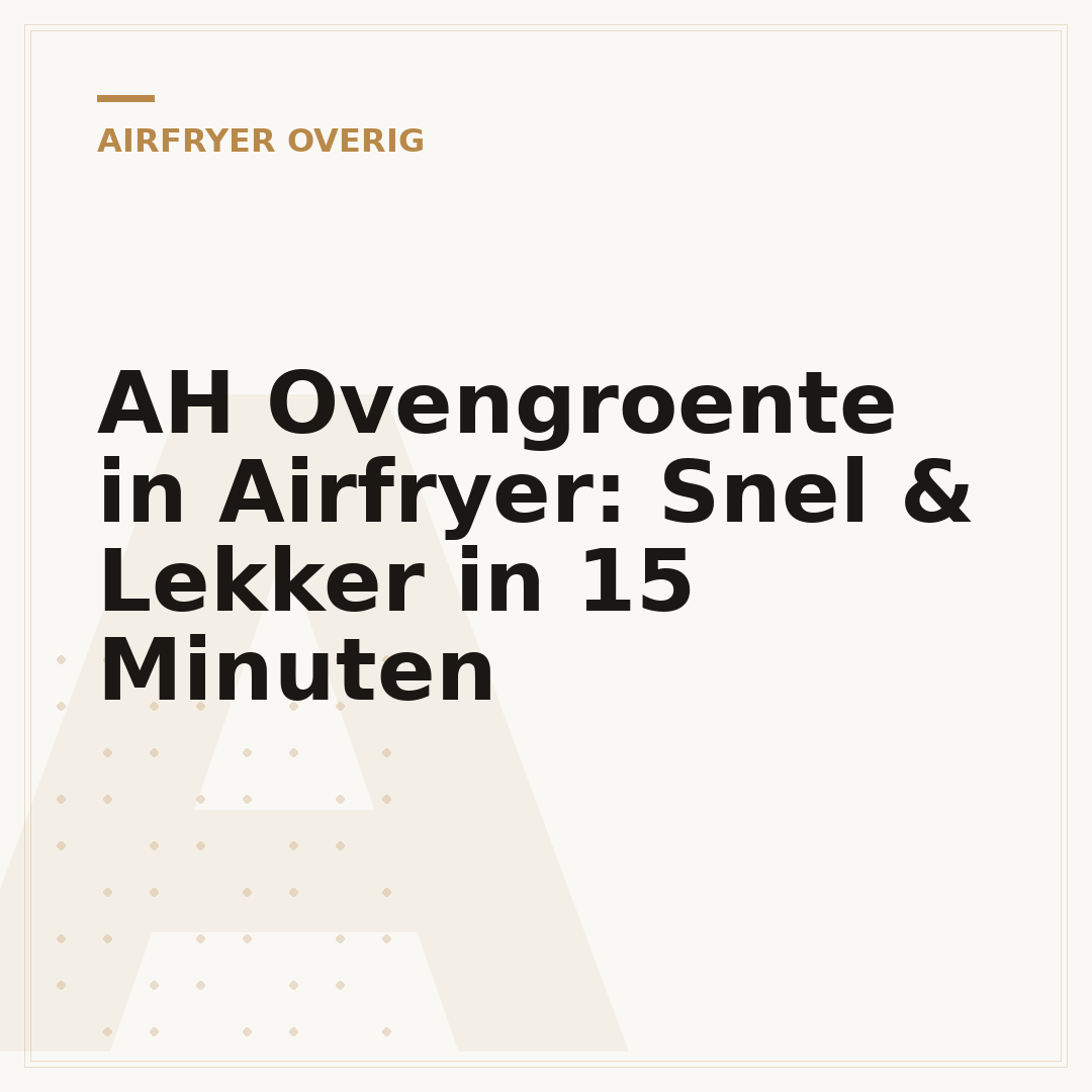 AH Ovengroente in Airfryer: Snel & Lekker in 15 Minuten