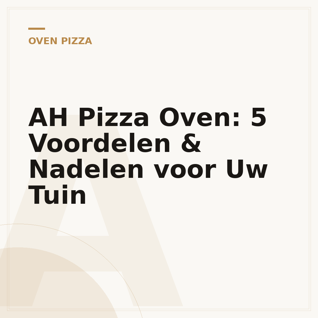 AH Pizza Oven: 5 Voordelen & Nadelen voor Uw Tuin