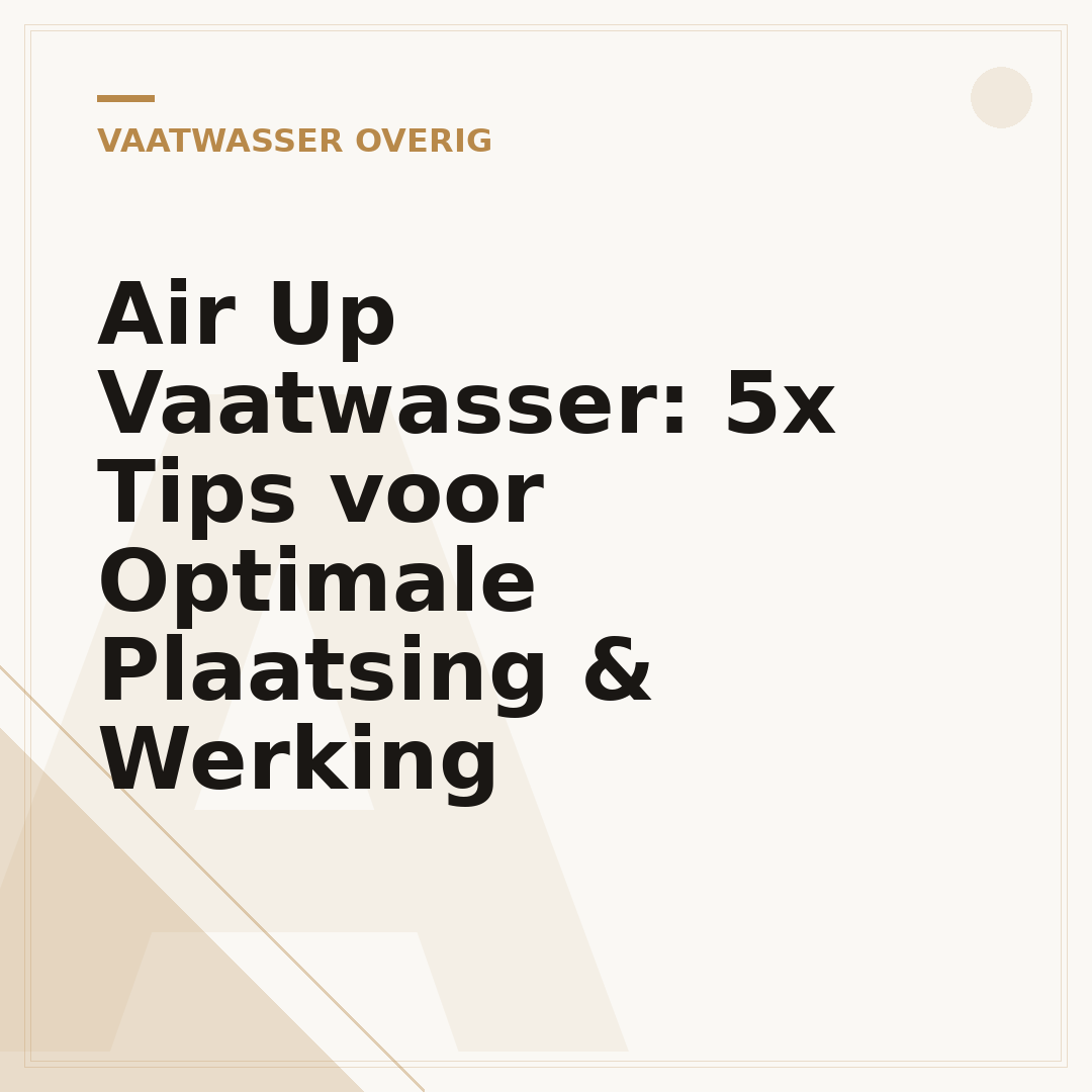 Air Up Vaatwasser: 5x Tips voor Optimale Plaatsing & Werking