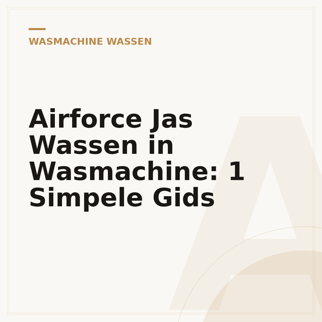 Airforce Jas Wassen in Wasmachine: 1 Simpele Gids