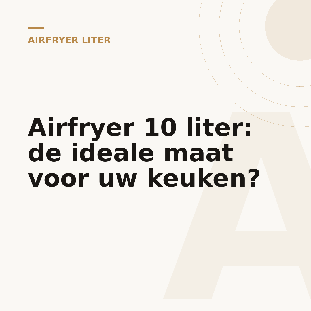 Airfryer 10 liter: de ideale maat voor uw keuken?