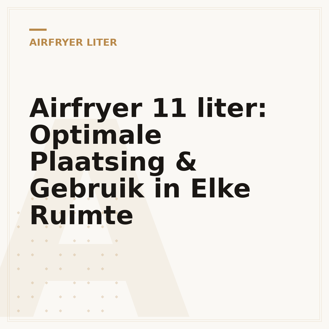 Airfryer 11 liter: Optimale Plaatsing & Gebruik in Elke Ruimte