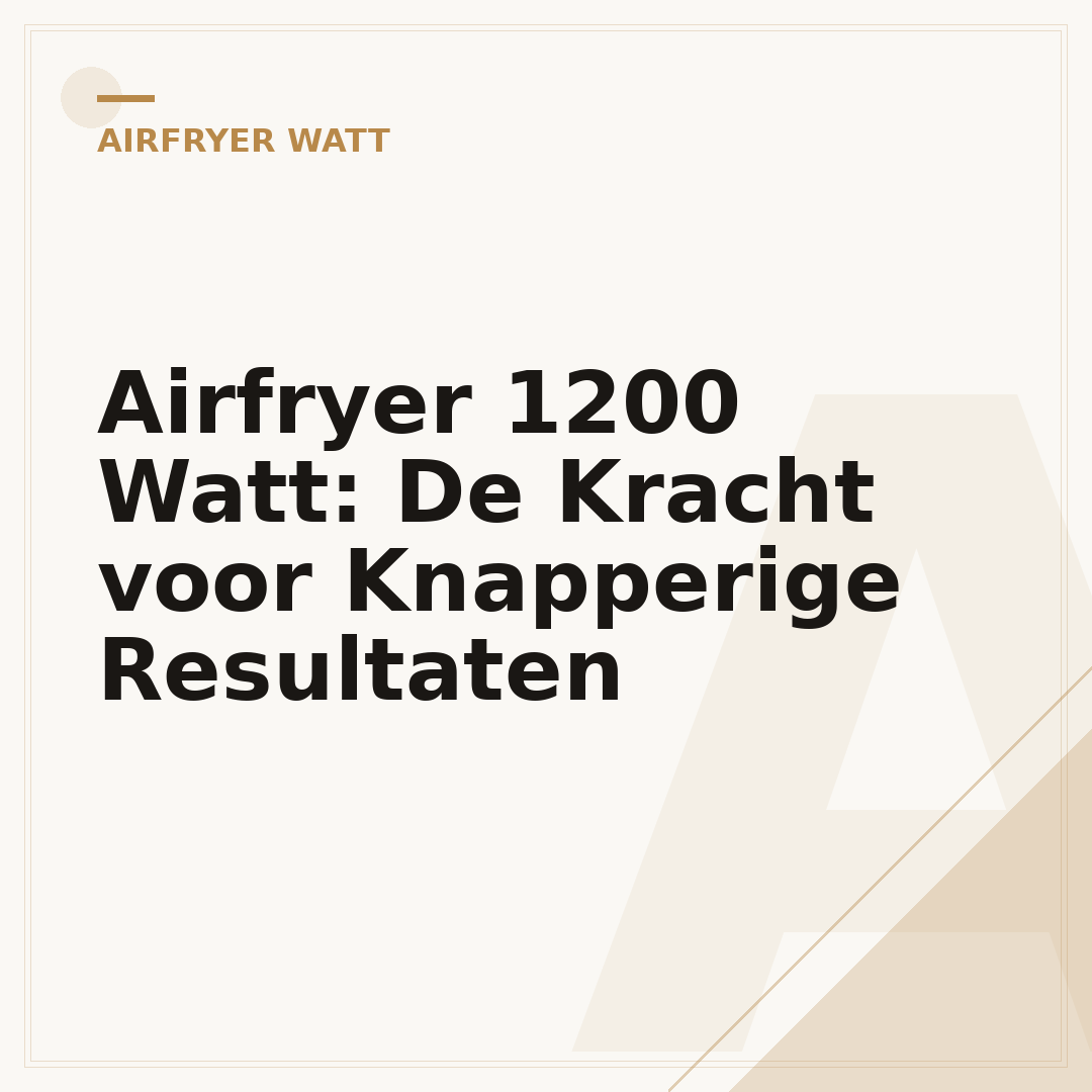 Airfryer 1200 Watt: De Kracht voor Knapperige Resultaten