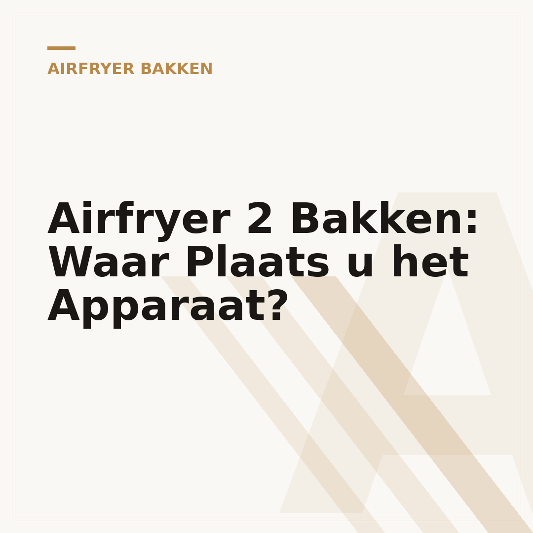 Airfryer 2 Bakken: Waar Plaats u het Apparaat?