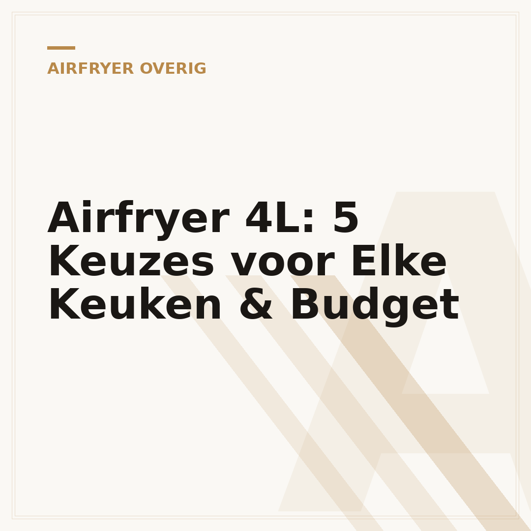 Airfryer 4L: 5 Keuzes voor Elke Keuken & Budget
