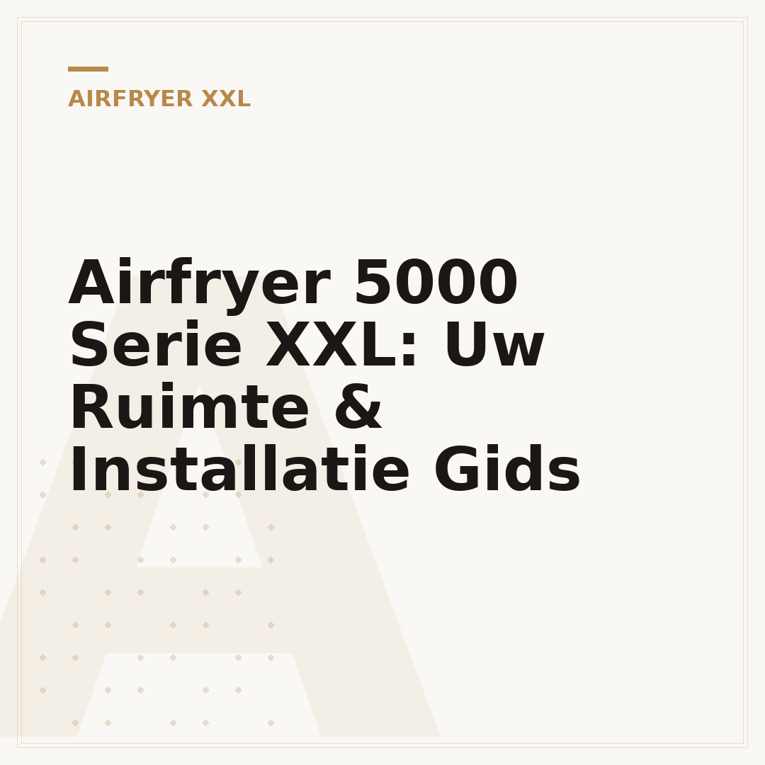 Airfryer 5000 Serie XXL: Uw Ruimte & Installatie Gids