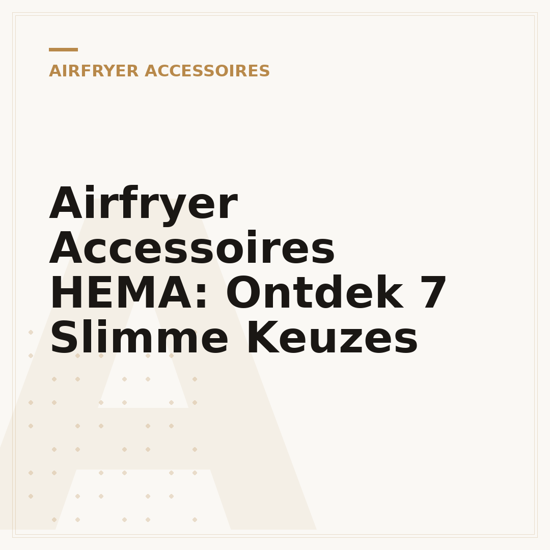 Airfryer Accessoires HEMA: Ontdek 7 Slimme Keuzes