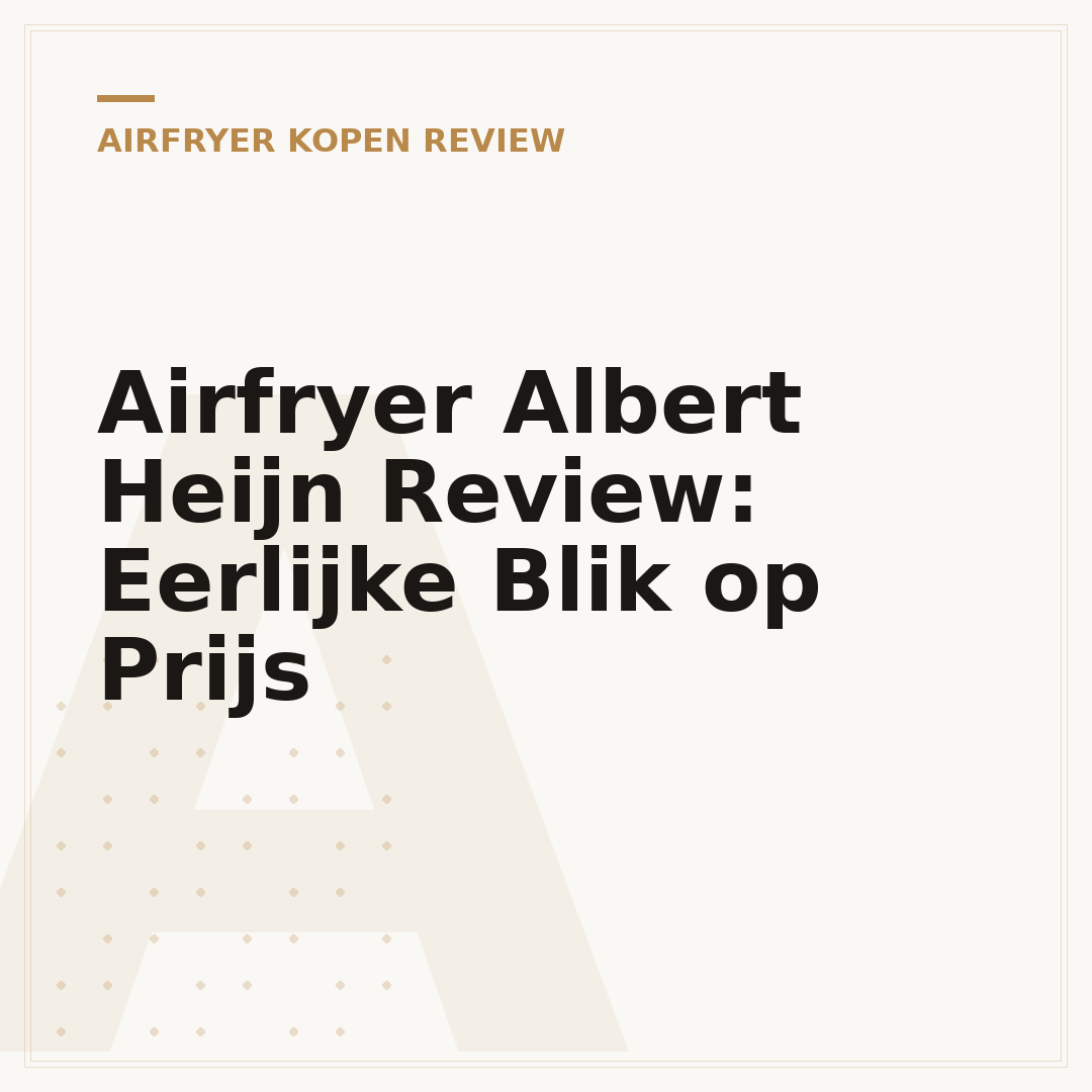 Airfryer Albert Heijn Review: Eerlijke Blik op Prijs