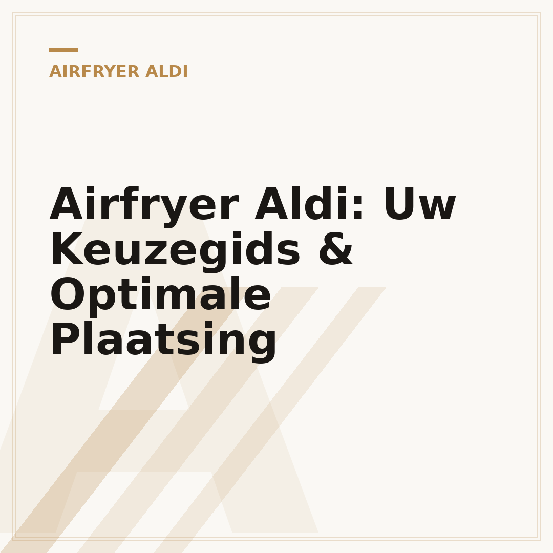 Airfryer Aldi: Uw Keuzegids & Optimale Plaatsing