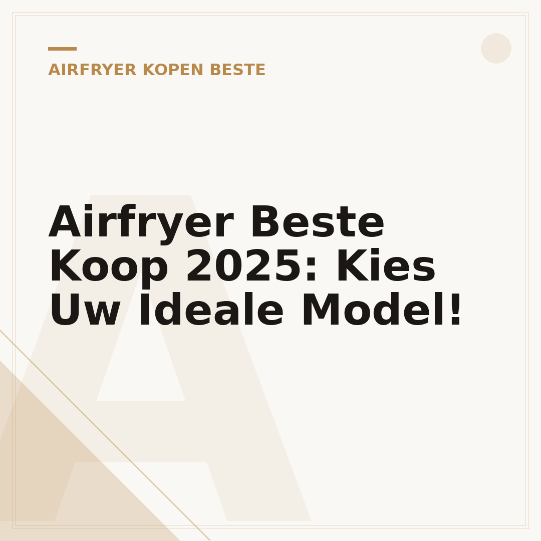 Airfryer Beste Koop 2025: Kies Uw Ideale Model!