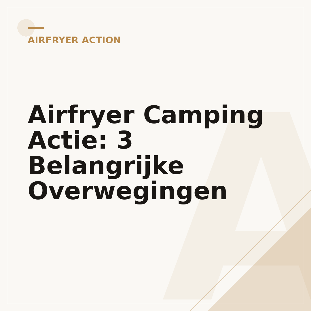 Airfryer Camping Actie: 3 Belangrijke Overwegingen