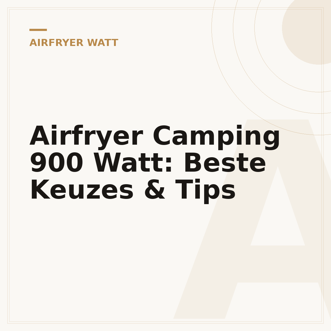 Airfryer Camping 900 Watt: Beste Keuzes & Tips