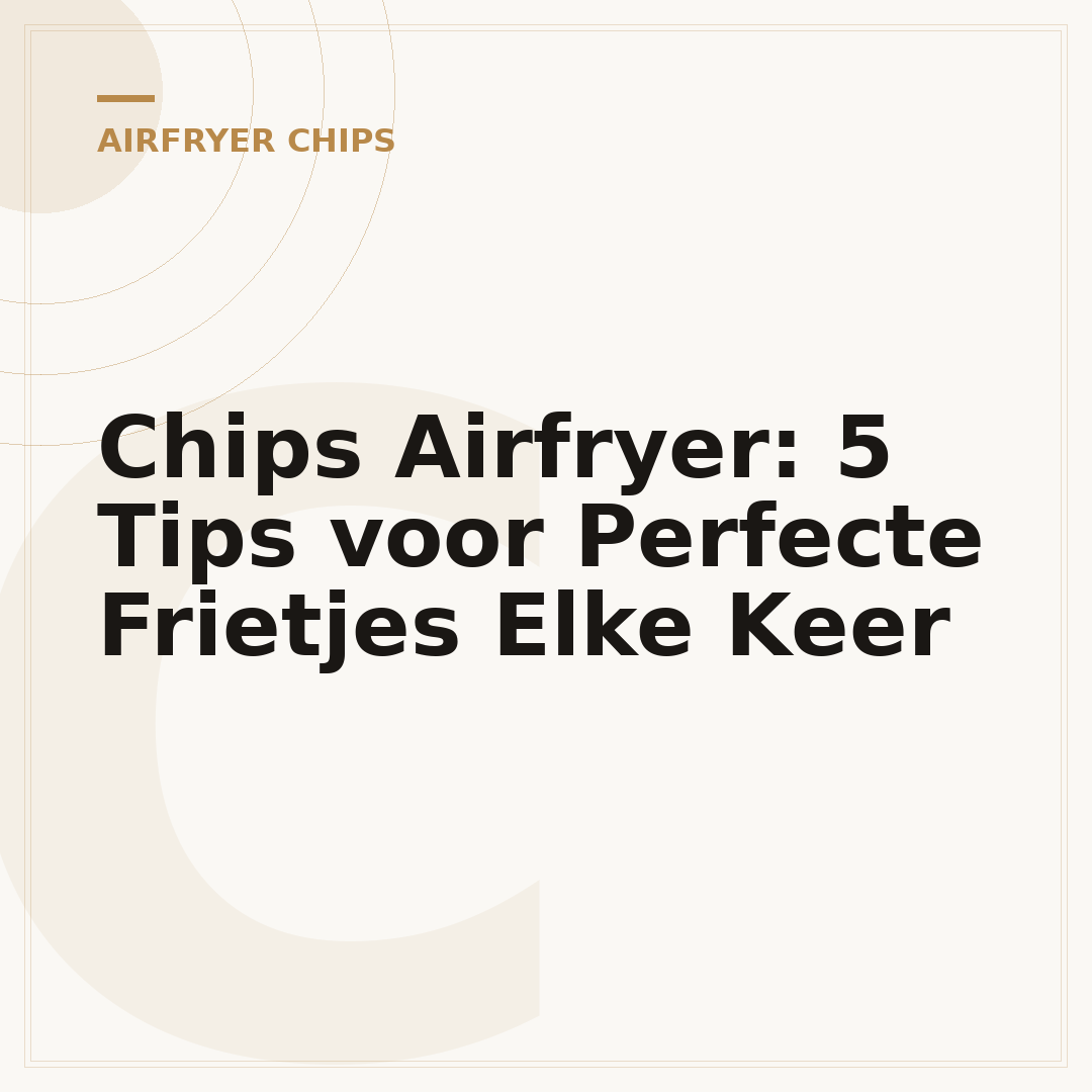 Chips Airfryer: 5 Tips voor Perfecte Frietjes Elke Keer