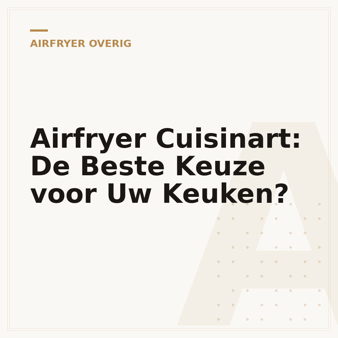 Airfryer Cuisinart: De Beste Keuze voor Uw Keuken?