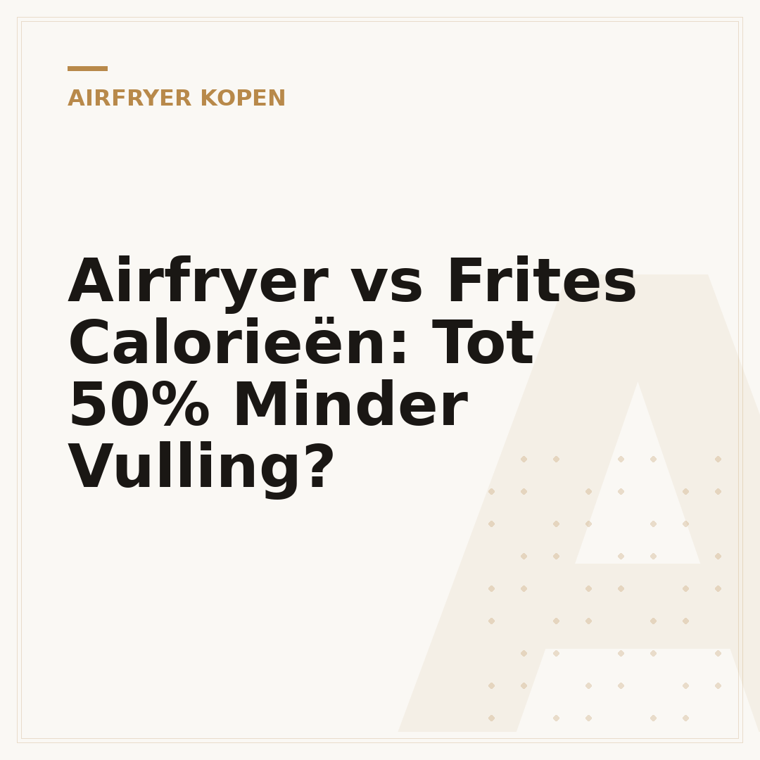 Airfryer vs Frites Calorieën: Tot 50% Minder Vulling?