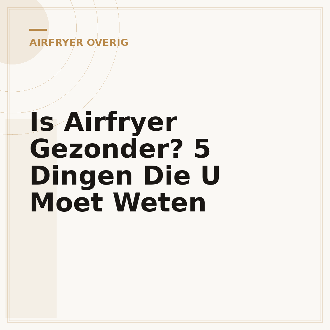 Is Airfryer Gezonder? 5 Dingen Die U Moet Weten