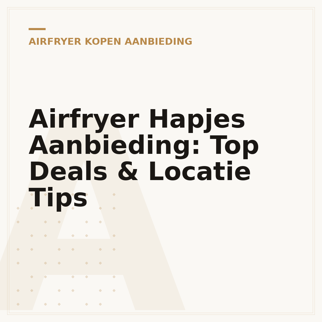 Airfryer Hapjes Aanbieding: Top Deals & Locatie Tips
