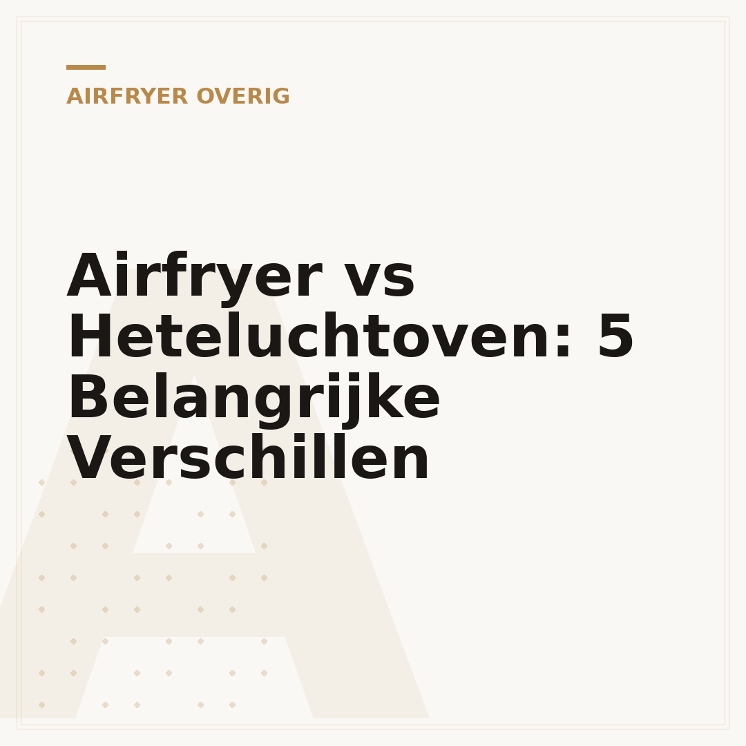 Airfryer vs Heteluchtoven: 5 Belangrijke Verschillen