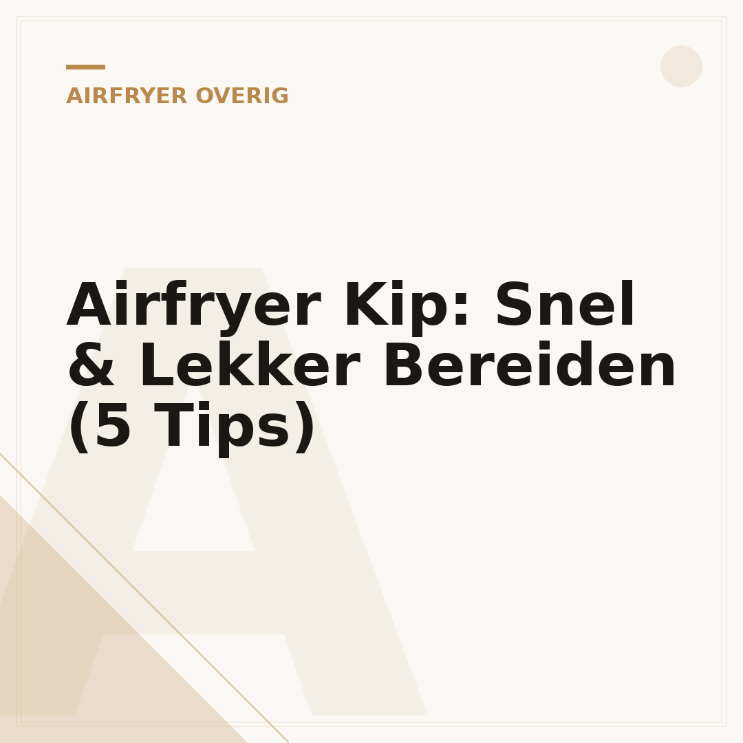 Airfryer Kip: Snel & Lekker Bereiden (5 Tips)