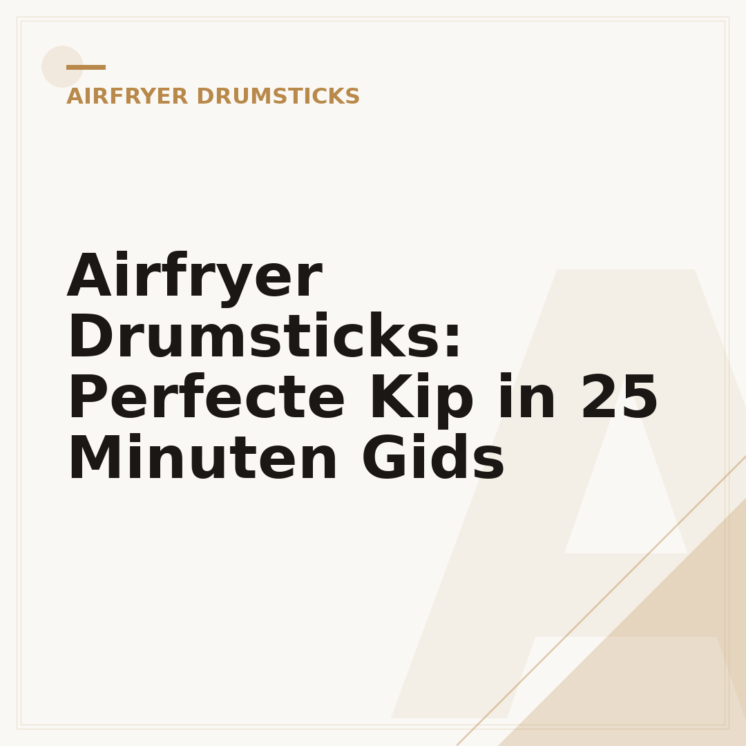 Airfryer Drumsticks: Perfecte Kip in 25 Minuten Gids