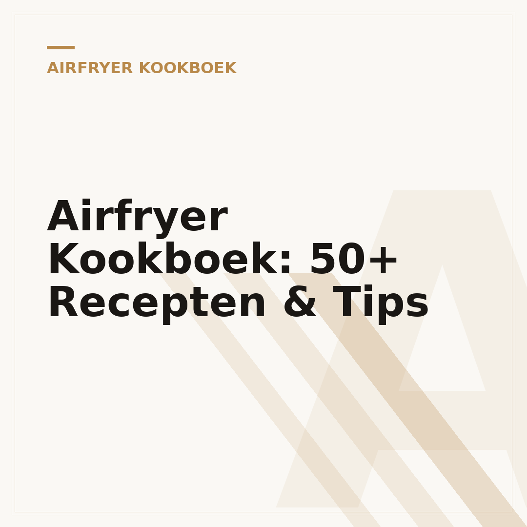 Airfryer Kookboek: 50+ Recepten & Tips