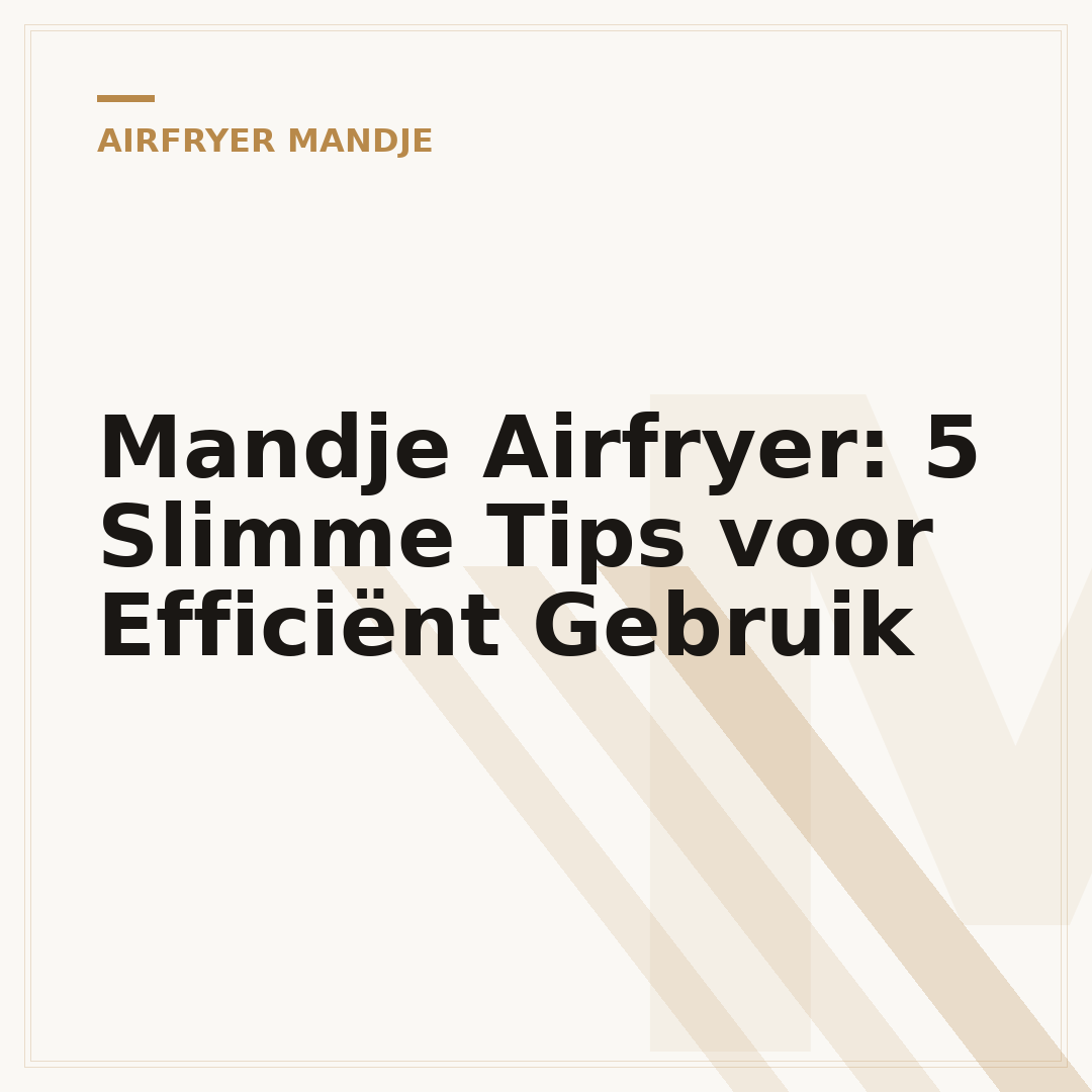 Mandje Airfryer: 5 Slimme Tips voor Efficiënt Gebruik
