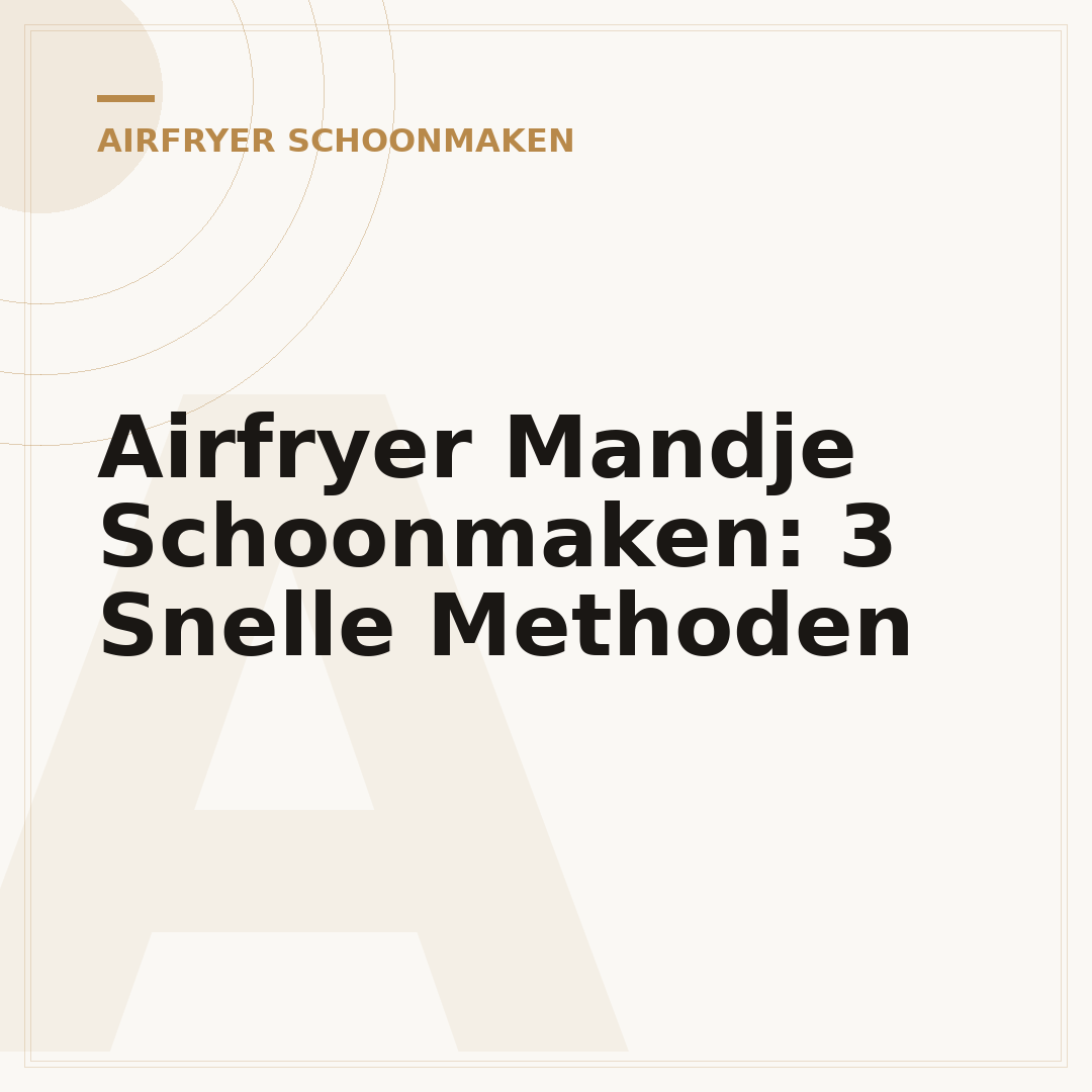 Airfryer Mandje Schoonmaken: 3 Snelle Methoden