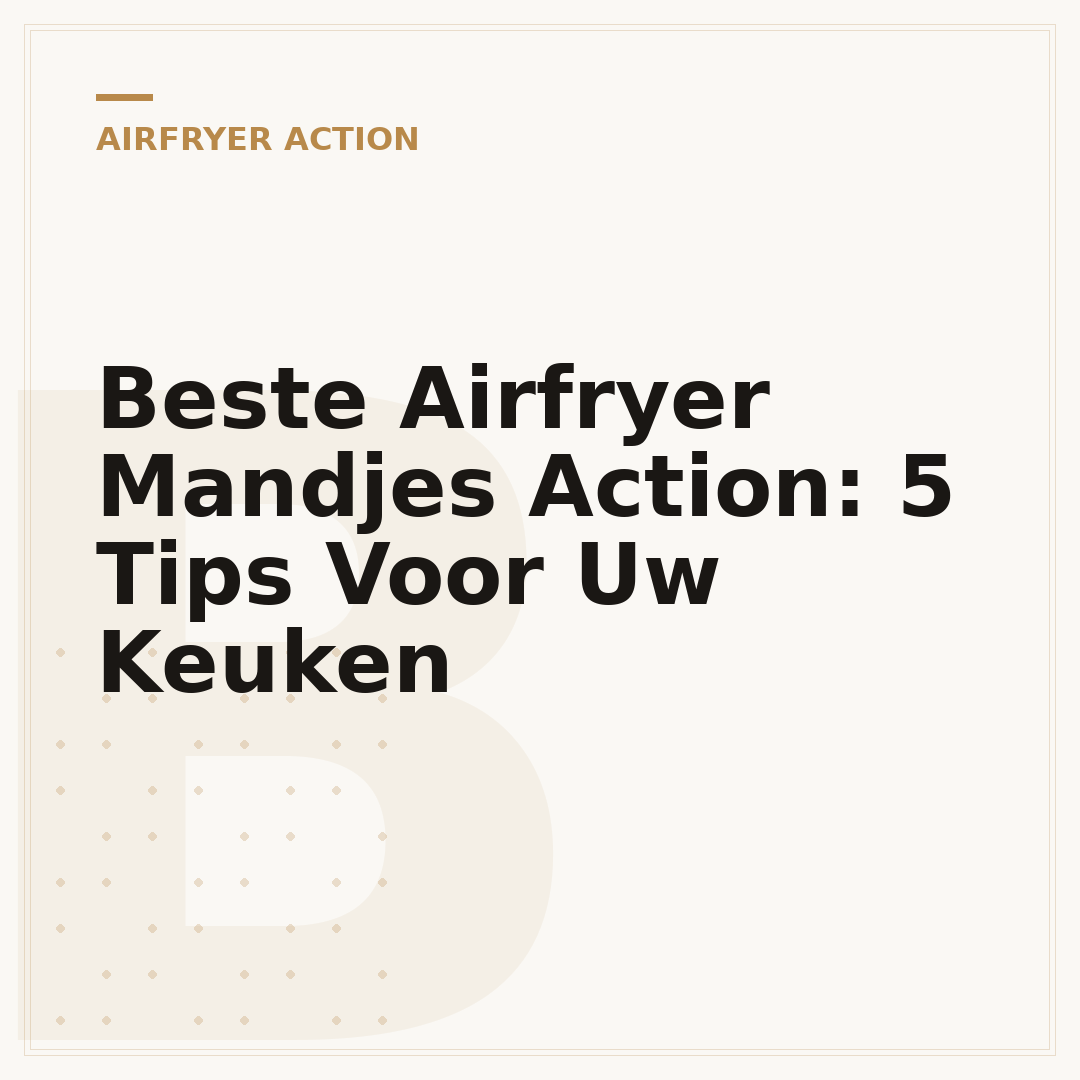 Beste Airfryer Mandjes Action: 5 Tips Voor Uw Keuken