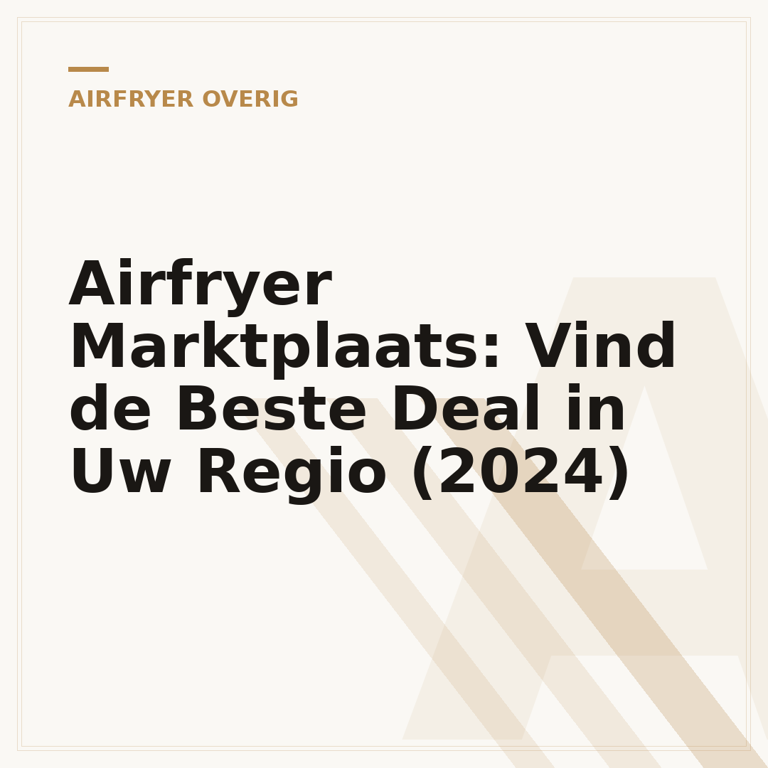 Airfryer Marktplaats: Vind de Beste Deal in Uw Regio (2024)