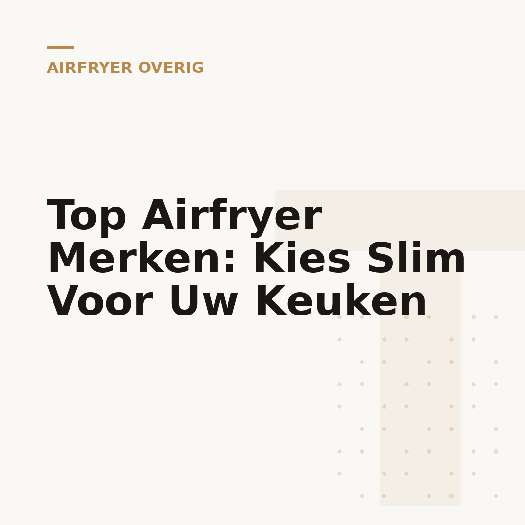 Top Airfryer Merken: Kies Slim Voor Uw Keuken