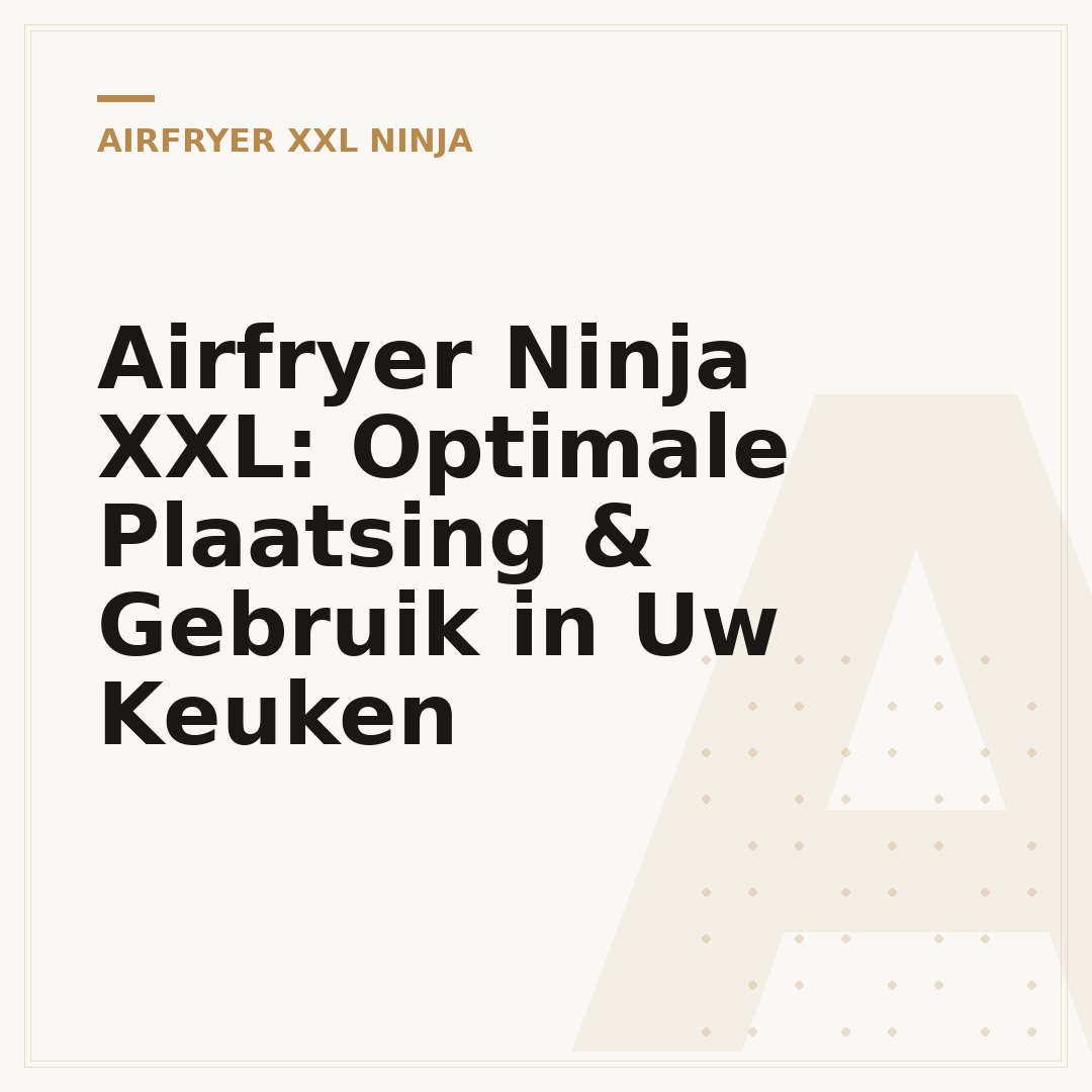 Airfryer Ninja XXL: Optimale Plaatsing & Gebruik in Uw Keuken