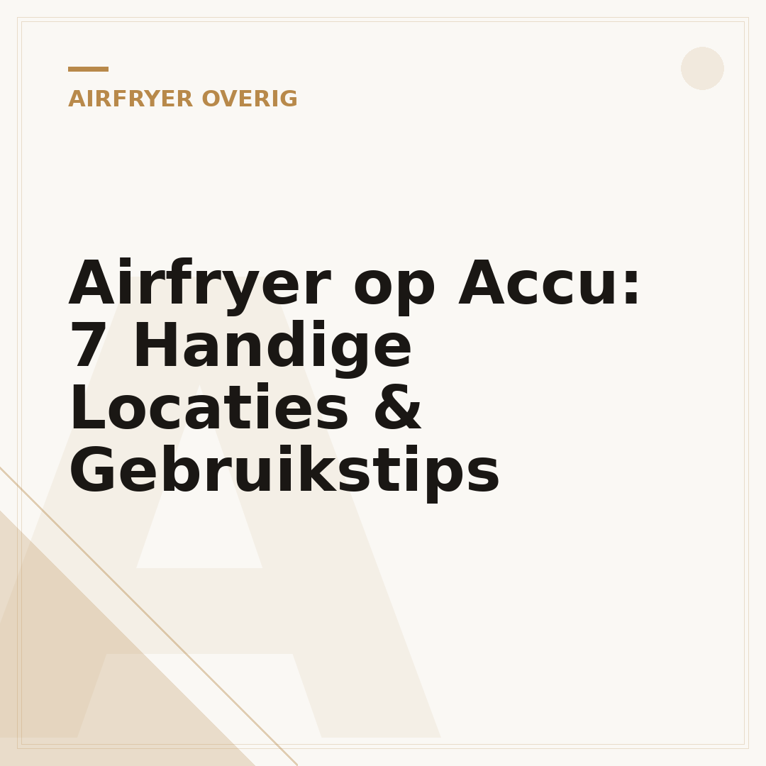 Airfryer op Accu: 7 Handige Locaties & Gebruikstips