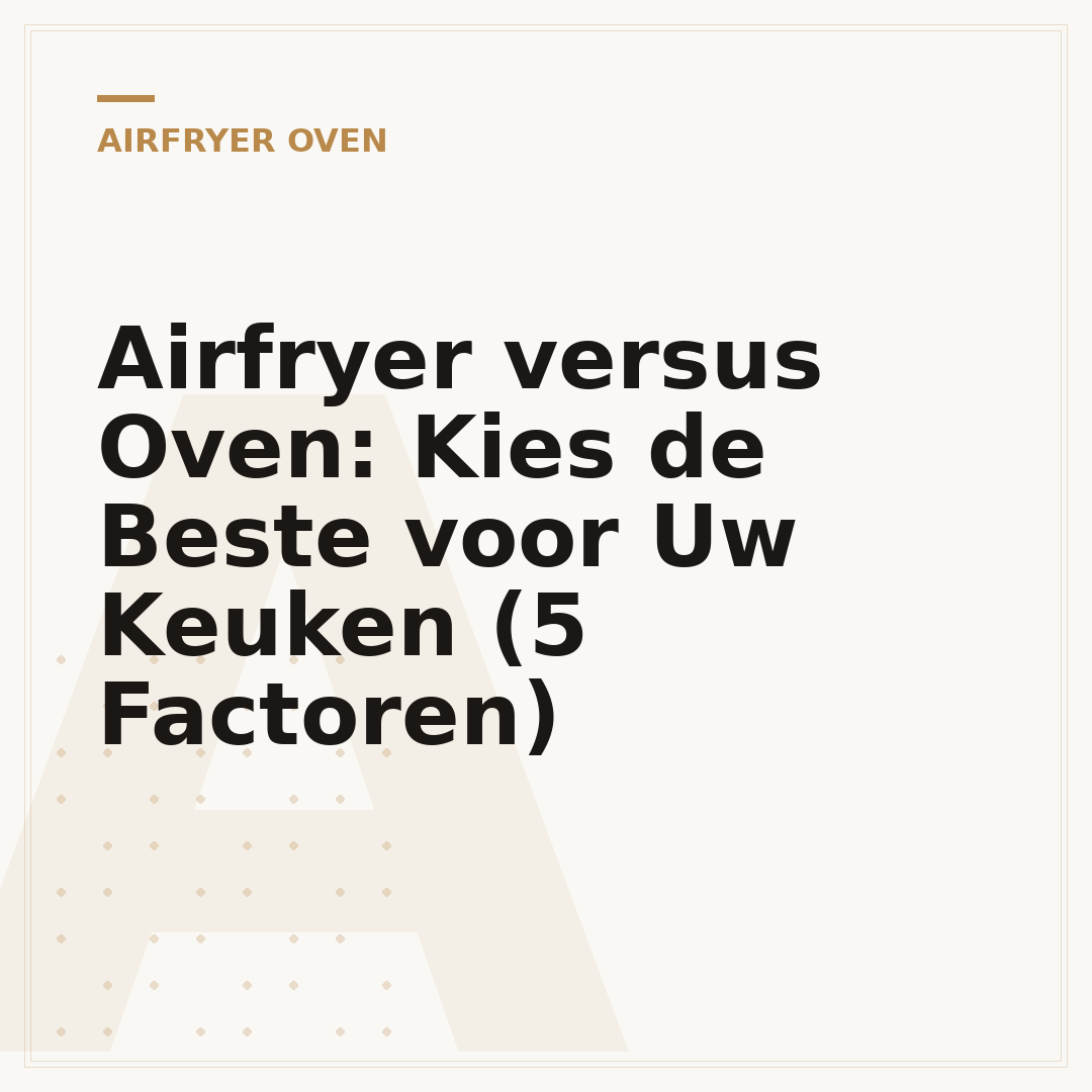 Airfryer versus Oven: Kies de Beste voor Uw Keuken (5 Factoren)