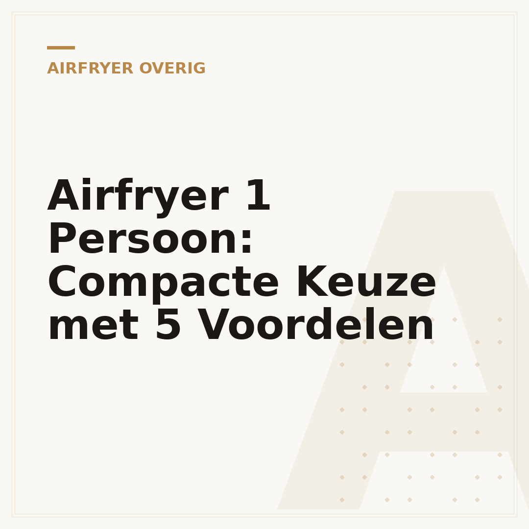 Airfryer 1 Persoon: Compacte Keuze met 5 Voordelen