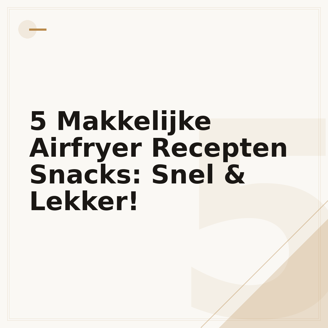 5 Makkelijke Airfryer Recepten Snacks: Snel & Lekker!
