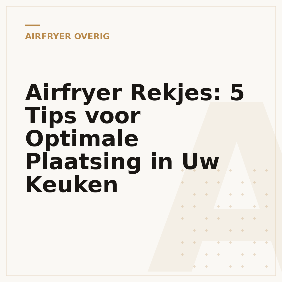 Airfryer Rekjes: 5 Tips voor Optimale Plaatsing in Uw Keuken