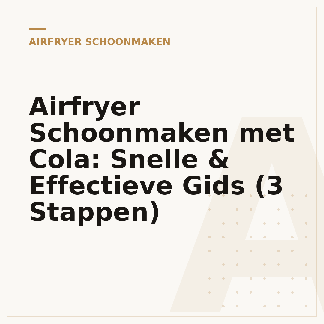Airfryer Schoonmaken met Cola: Snelle & Effectieve Gids (3 Stappen)