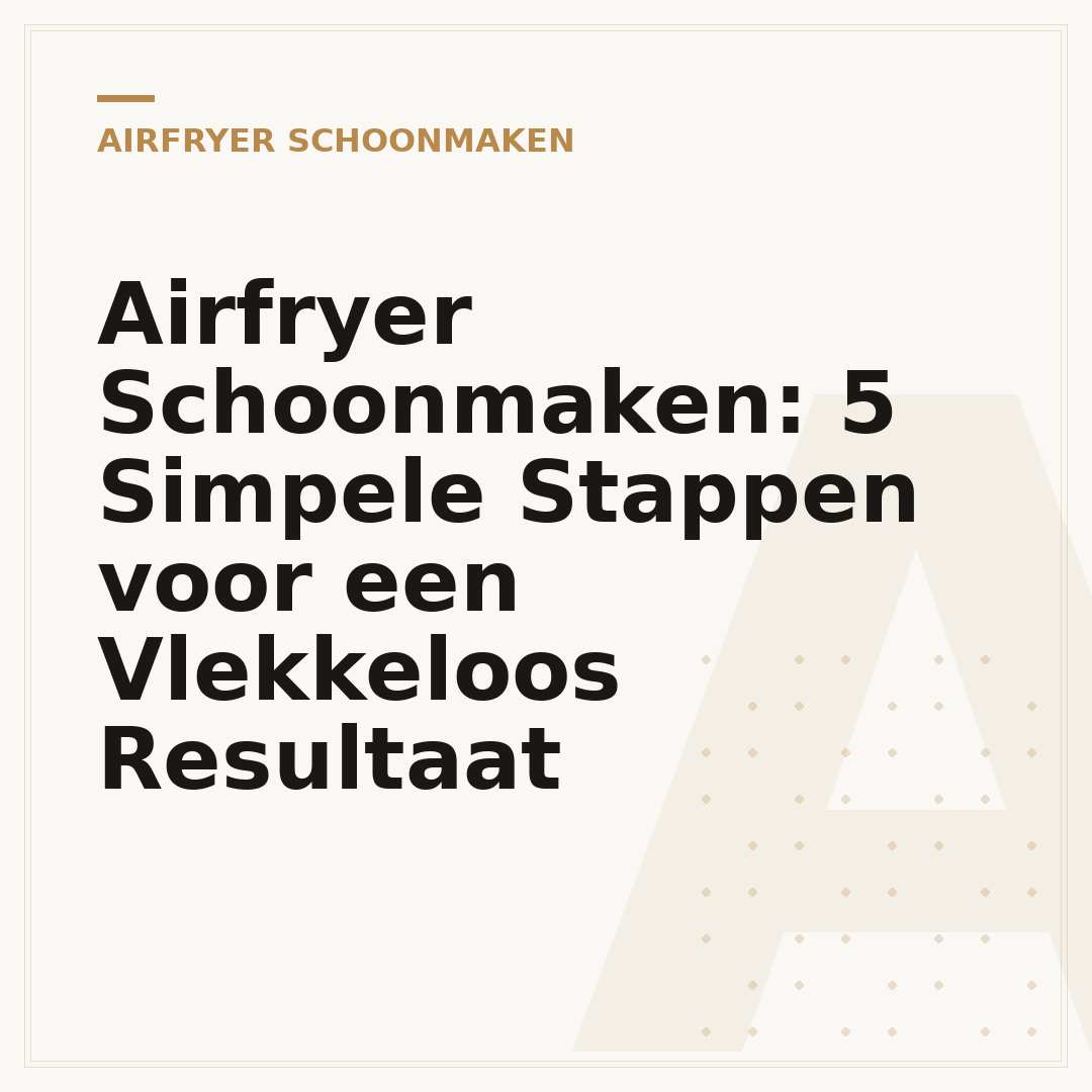 Airfryer Schoonmaken: 5 Simpele Stappen voor een Vlekkeloos Resultaat