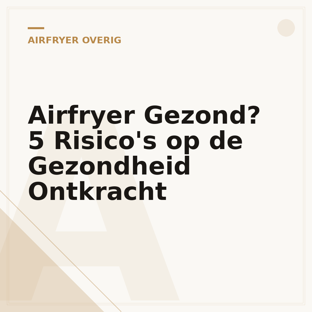 Airfryer Gezond? 5 Risico's op de Gezondheid Ontkracht