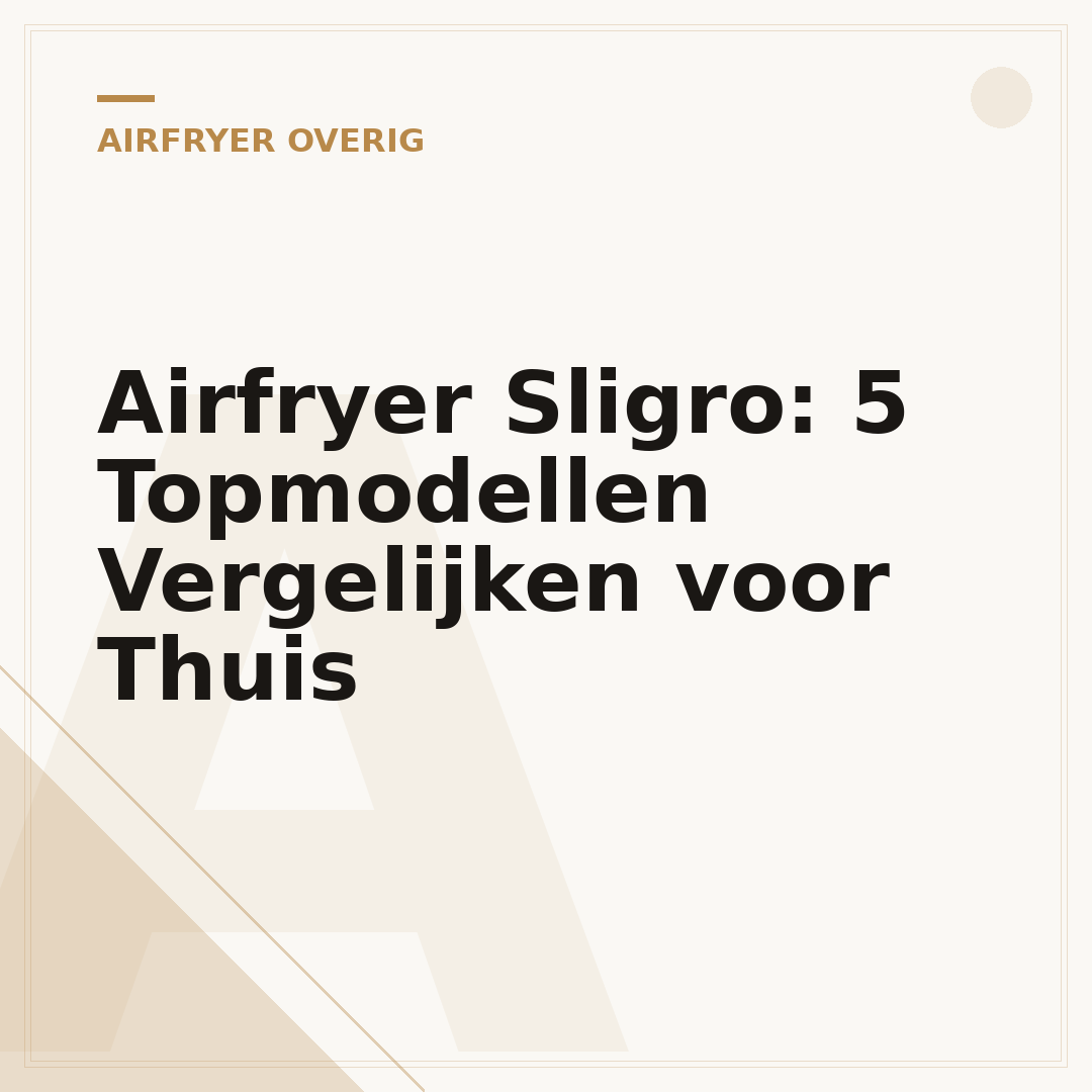 Airfryer Sligro: 5 Topmodellen Vergelijken voor Thuis