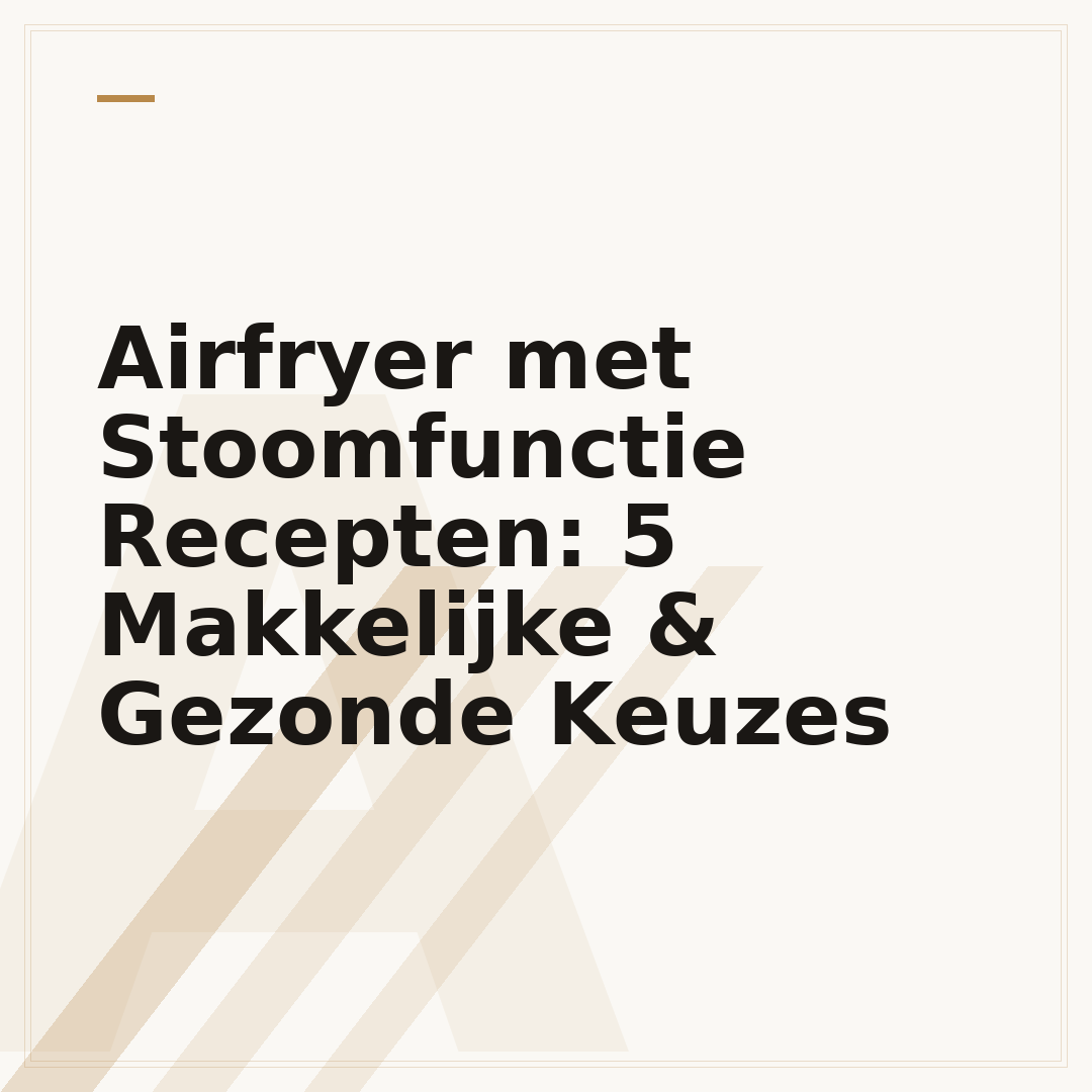 Airfryer met Stoomfunctie Recepten: 5 Makkelijke & Gezonde Keuzes