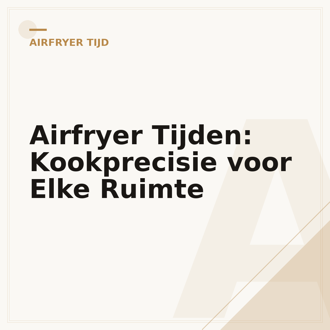 Airfryer Tijden: Kookprecisie voor Elke Ruimte