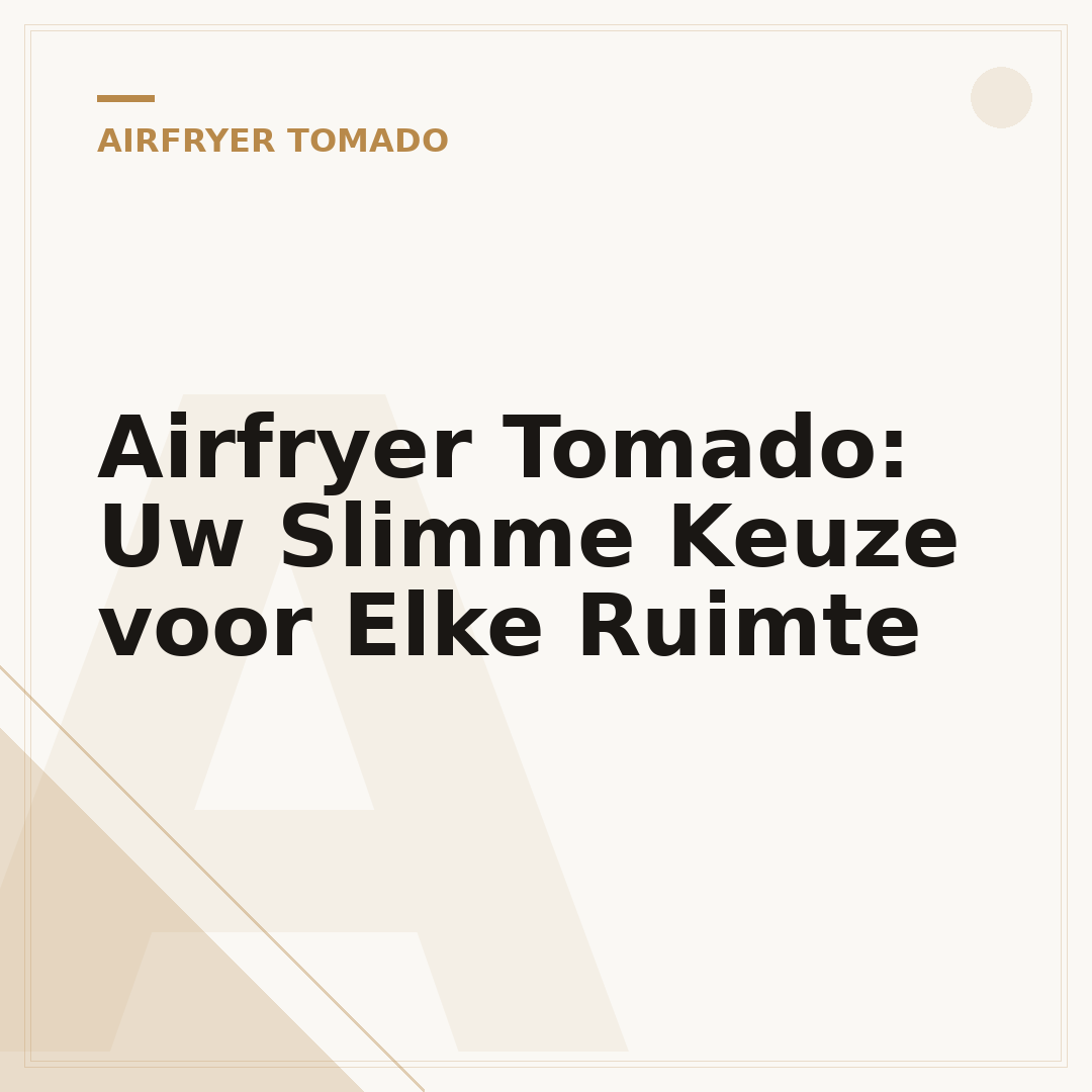 Airfryer Tomado: Uw Slimme Keuze voor Elke Ruimte
