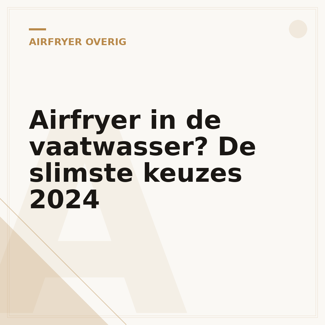 Airfryer in de vaatwasser? De slimste keuzes 2024