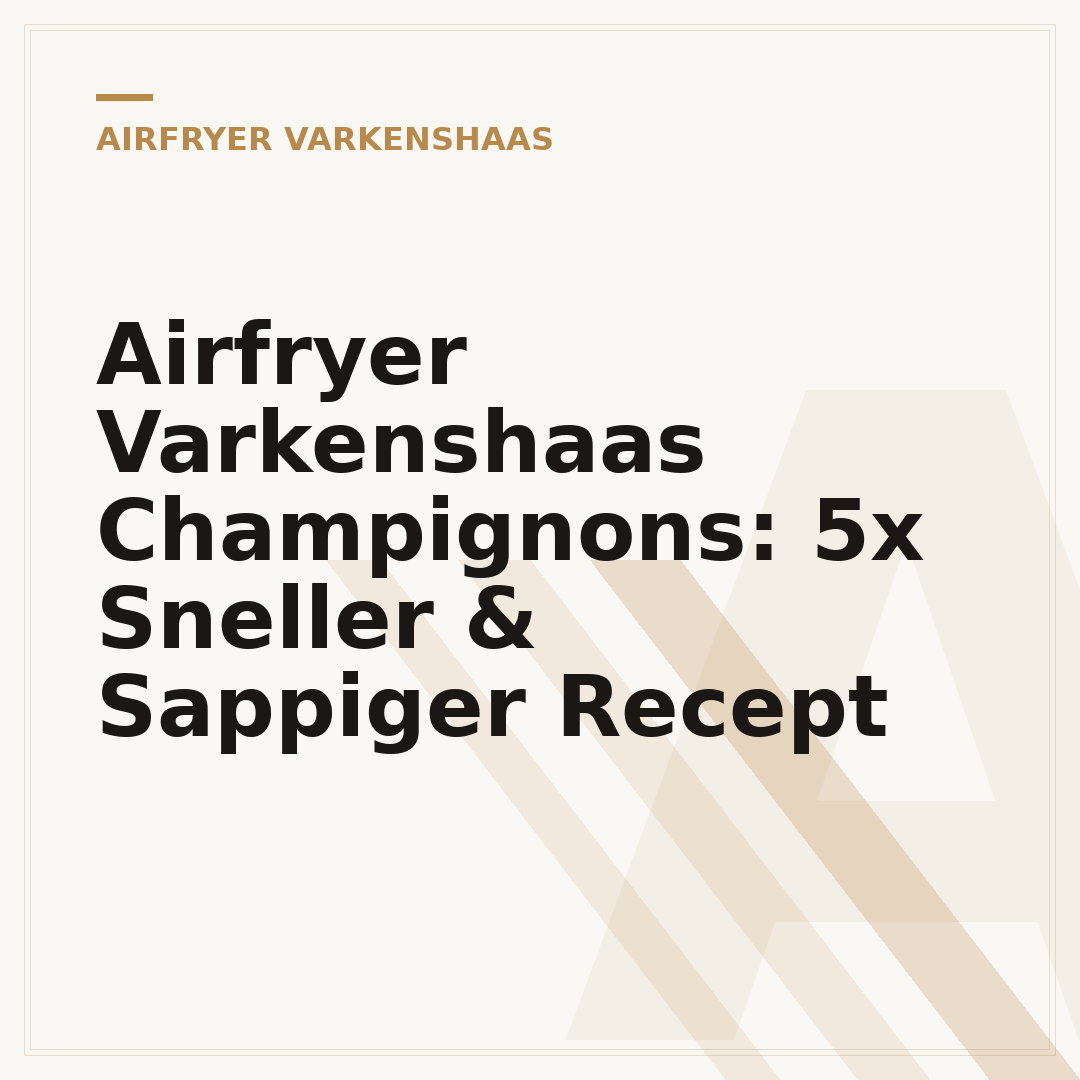 Airfryer Varkenshaas Champignons: 5x Sneller & Sappiger Recept