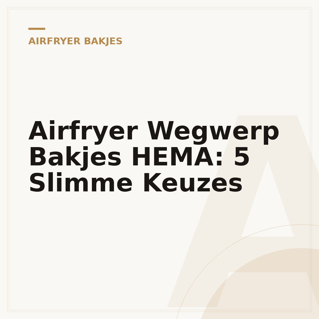 Airfryer Wegwerp Bakjes HEMA: 5 Slimme Keuzes