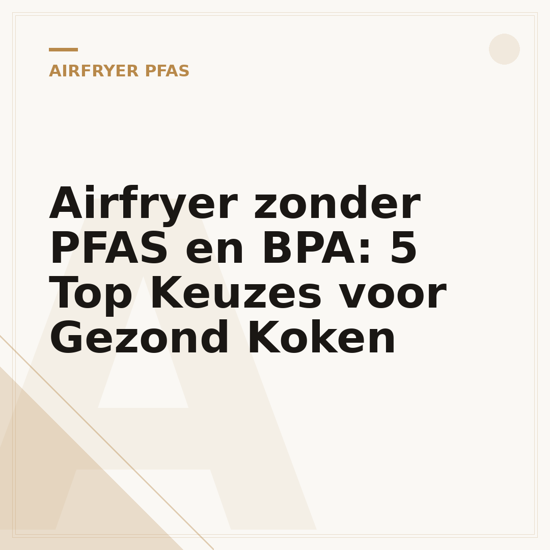 Airfryer zonder PFAS en BPA: 5 Top Keuzes voor Gezond Koken