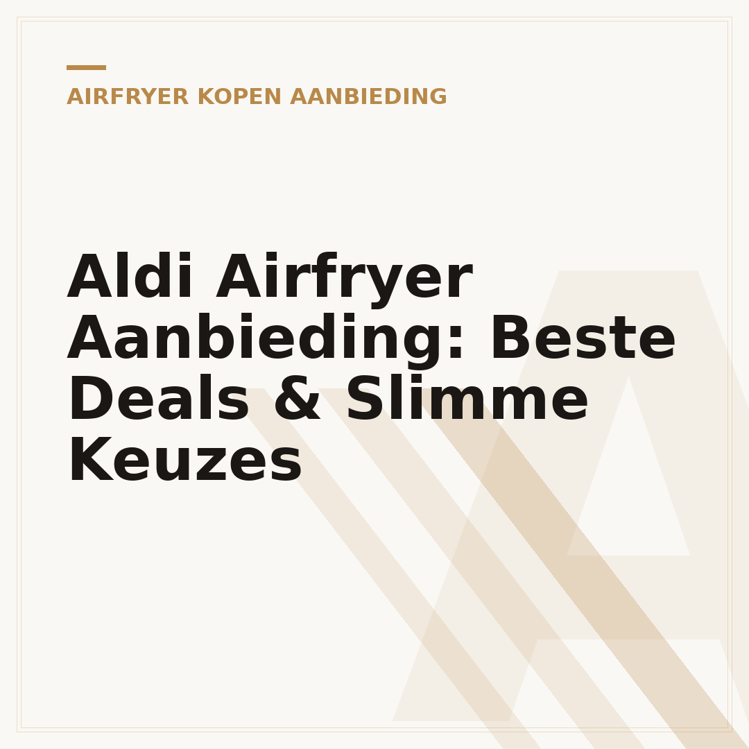 Aldi Airfryer Aanbieding: Beste Deals & Slimme Keuzes