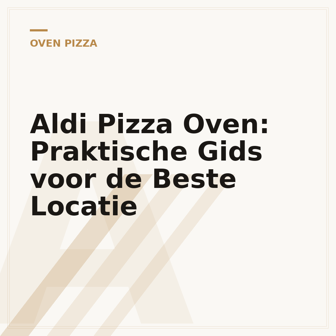 Aldi Pizza Oven: Praktische Gids voor de Beste Locatie